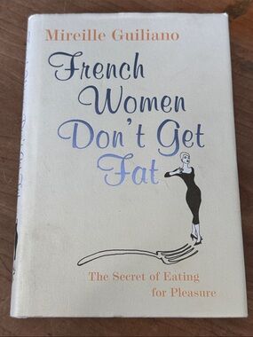 French women don’t get fat - Mireille Guiliano- hardcover - food / memoir